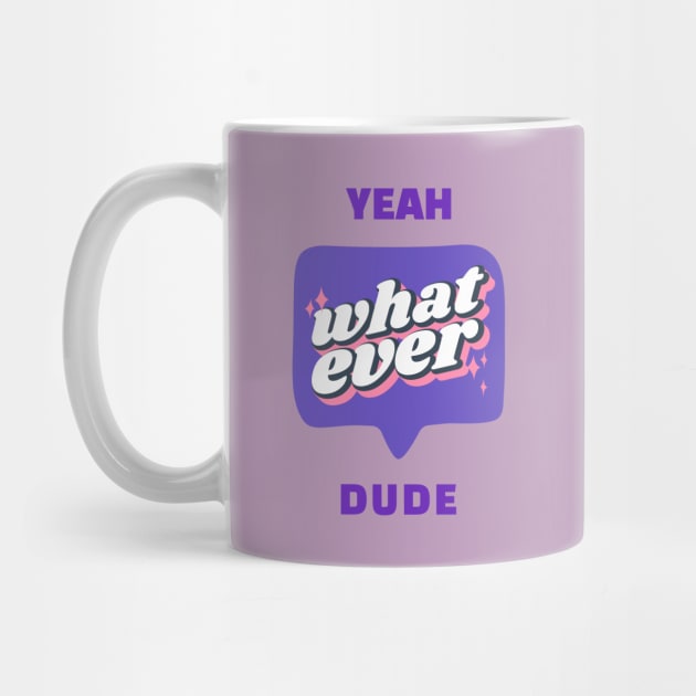 Yeah, whatever dude by h-designz